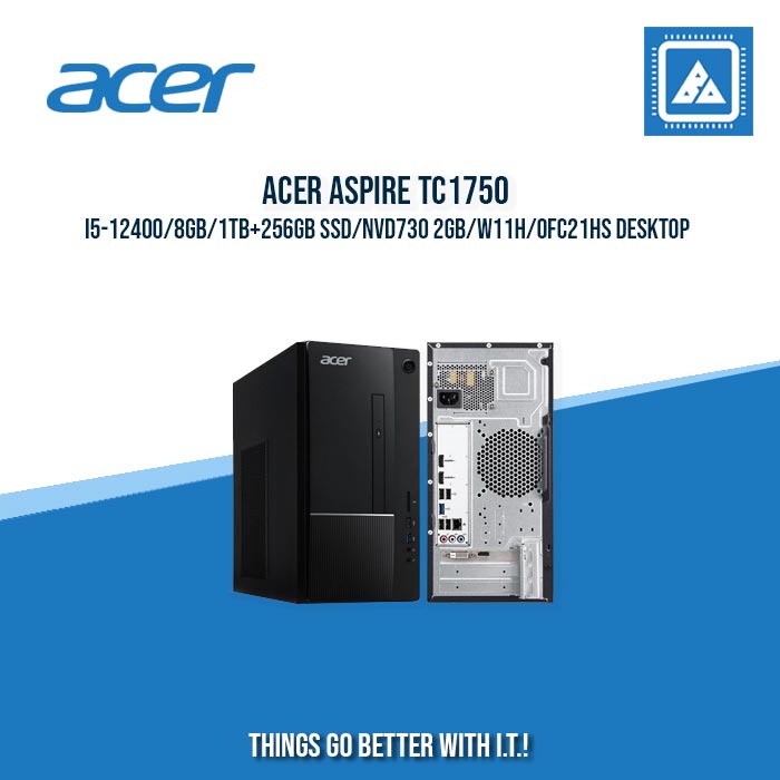 ACER ASPIRE TC1750 I5-12400/8GB/1TB+256GB SSD/NVD730 2GB/W11H/OFC21HS DESKTOP ACER ASPIRE TC1750 I5-12400/8GB/1TB+256GB SSD/NVD730 2GB/W11H/OFC21HS DESKTOP